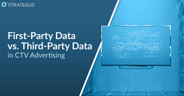 First-Party Data vs. Third-Party Data in CTV Advertising