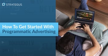 How To Get Started With Programmatic Advertising