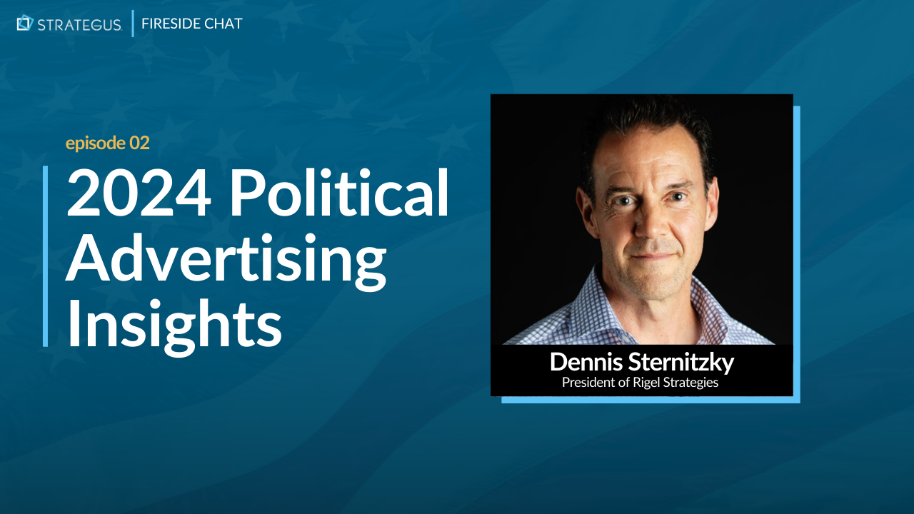 Exploring 2024 Political Advertising: A Fireside Chat with Dennis Sternitzky