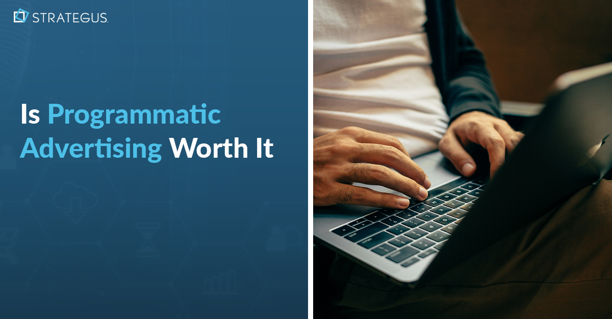 Is Programmatic Advertising Worth It